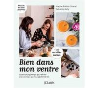 Bien dans mon ventre: Guide naturopathique pour en finir avec ces maux qui nous gâchent la vie