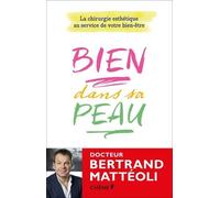 Bien Dans Sa Peau - La Chirurgie Esthétique Au Service De Votre Bien-Être