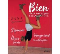 Bien dans son corps & dans sa tête: S'épanouir. Etre en forme. Manger vivant. 150 recettes végétales