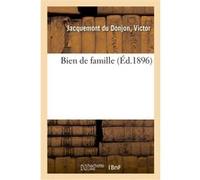 Bien de famille Victor Jacquemont du Donjon (Auteur)