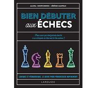 Bien débuter aux échecs Le livre des échecs pour débutant 2021 - Jérôme Maufras - Larousse - broché - Guide