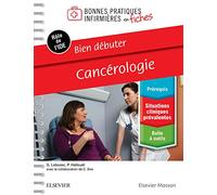 Bien débuter - Cancérologie: Bonnes Prat Inf En Fiches