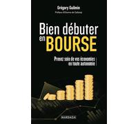 Bien Débuter En Bourse - Prenez Soin De Vos Économies En Toute Autonomie