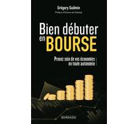 Bien Débuter En Bourse - Prenez Soin De Vos Économies En Toute Autonomie