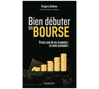 Bien Débuter En Bourse - Prenez Soin De Vos Économies En Toute Autonomie