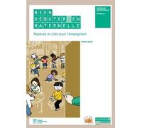 Bien débuter en maternelle : Repères et clés pour l'enseignant