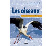 Les Oiseaux - Bien Débuter En Ornithologie