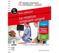 Bien débuter - La relation soignant-soigné - David Naudin - Elsevier Masson - broché - Scolaire / Universitaire