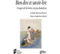 Bien-Dire Et Savoir-Lire - Usages De La Lettre En Psychanalyse