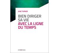 Bien diriger sa vie avec la Ligne du Temps - 3e éd.