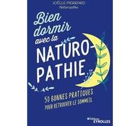 Bien dormir avec la naturopathie: 50 bonnes pratiques pour retrouver le sommeil