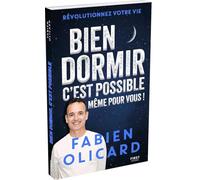 Fabien Olicard – Bien dormir, c'est possible, même pour vous ! – Sommeil, astuces et techniques
