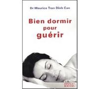 Bien dormir pour guérir Docteur Maurice Tran Dinh Can (Auteur), Valérie Colin-Simard (Contributions)