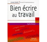 Bien écrire au travail - Agnès Renaut - Organisation Eds D' - broché - Etude
