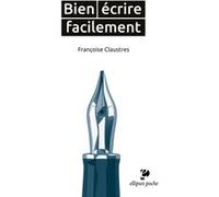 Bien écrire facilement Françoise Claustres (Auteur)