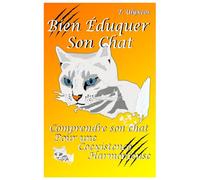 Bien Éduquer Son Chat: Pour une coexistence harmonieuse !
