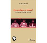 Bien enseigner en Afrique ? Formation au métier de formateur - Alfa Oumar Diallo - L'harmattan - broché - Scolaire / Universitaire
