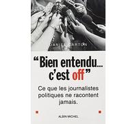 « Bien entendu... c'est off »: Ce que les journalistes politiques ne racontent jamais