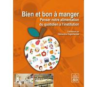 Bien Et Bon À Manger - Penser Notre Alimentation Du Quotidien À L'institution De Santé