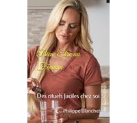Bien-Etre au Féminin: Des rituels faciles chez soi