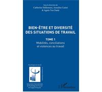 Bien être et diversité des situations de travail Mobilités, conciliations et violences au travail - Tome 1 - Catherine Hellemans - L'harmattan - broché - Essai