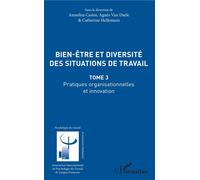 Bien être et diversité des situations de travail Pratiques organisationnelles et innovation - Tome 3 - Catherine Hellemans - L'harmattan - broché - Essai