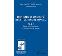 Bien être et diversité des situations de travail: Santé psychologique et dynamique de travail Tome 2