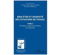 Bien-Être Et Diversité Des Situations De Travail - Tome 3, Pratiques Organisationnelles Et Innovation