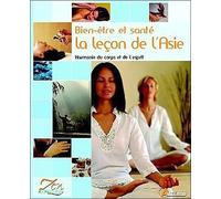 Bien-être et santé : la leçon de l'Asie: Harmonie du corps et de l'esprit