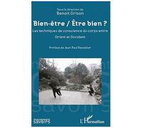 Bien être / Etre bien ? Les techniques de conscience du corps entre Orient et Occident - Benoît Grison - L'harmattan - broché - Etude