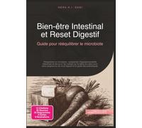 Bien-être Intestinal et Reset Digestif: Guide pour rééquilibrer le microbiote