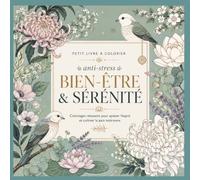 BIEN-ÊTRE & SÉRÉNITÉ: Coloriages relaxants pour apaiser l’esprit et cultiver la paix intérieure