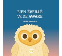 BIEN ÉVEILLÉ WIDE AWAKE: Un Livre de Bonne Nuit Bilingue en Français et Anglais A Bilingual Good Night Story in English and French