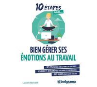 10 étapes pour... Bien gérer ses émotions au travail: Des tests, des quiz et ateliers, des bilans