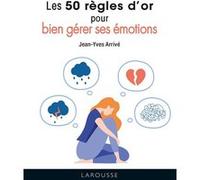 Les 50 Règles D'or Pour Bien Gérer Ses Émotions