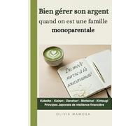 Bien gérer son argent quand on est une famille monoparentale: Du mode survie à la souveraineté - Kakeibo - Kaizen - Danshari - Mottainai - Kintsugi - Principes Japonais de résilience financière