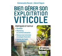 Bien gérer son exploitation viticole - 3e éd. - Pratiques et outils - Emmanuelle Rouzet - Dunod - cartonné - Etude