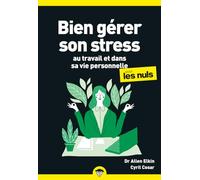 Bien gérer son stress au travail pour les Nuls, poche, 2e éd - Allen Elking - First - broché - Etude