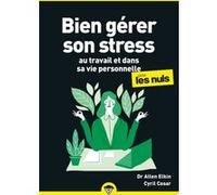 Bien gérer son stress au travail pour les Nuls, poche, 2e éd Allen Elking (Auteur), Cyril Cosar (Auteur)