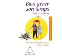 Bien gérer son temps Christine Mirabel-Sarron (Auteur), Nayla Chidiac (Auteur)