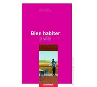 Bien habiter la ville Ariella Masboungi (Auteur)