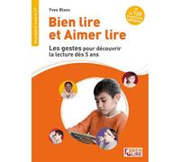 Bien lire et aimer lire les gestes pour découvrir la lecture dès 5 ans Se préparer avant le CP - Yves Blanc - Bien Lire Cognitia - broché - Scolaire / Universitaire
