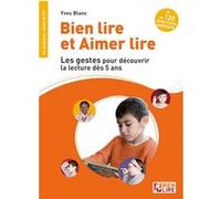 Bien lire et aimer lire les gestes pour découvrir la lecture dès 5 ans Yves Blanc (Auteur)