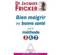 Bien maigrir en bonne santé avec la méthode 2-4-7 - Jacques Fricker - Odile Jacob - Poche - Guide