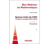 Bien Maîtriser Les Mathématiques - Tome 1, 12 Sujets Et Corrigés (2015 À 2011)
