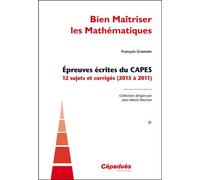 Bien maîtriser les mathématiques tome 1 (2015 à 2011) 12 sujets et corrigés, 2015 à 2011 - François Gramain - Cepadues - broché - Manuel