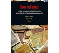 Bien mal acquis - un guide des bonnes pratiques en matiere de confiscation d act EDITIONS ESKA (Auteur)