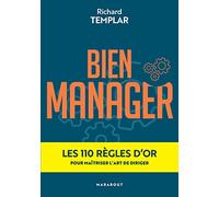 Bien manager Les 100 règles d'or pour maîtriser l'art de diriger - Richard Templar - Marabout - Poche - Guide