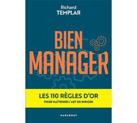 Bien manager Les 100 règles d'or pour maîtriser l'art de diriger - Richard Templar - Marabout - Poche - Guide