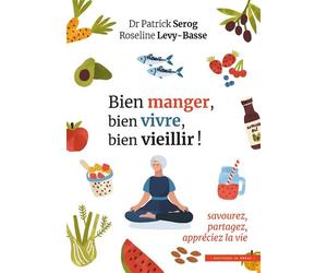 Bien manger, bien vivre, bien vieillir ! Savourez, partagez, appréciez la vie - Patrick Serog - In Press Eds - broché - Guide